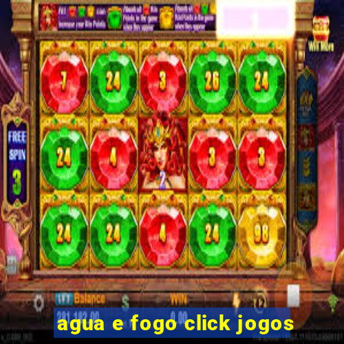 agua e fogo click jogos